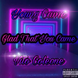 Glad That You Came (feat. Vito Coleone) [Explicit]