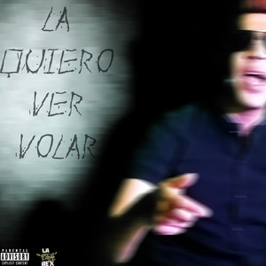 La Quiero Ver Volar (Explicit)