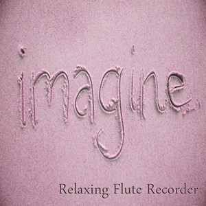 Imagine – Relaxing Flute Recorder