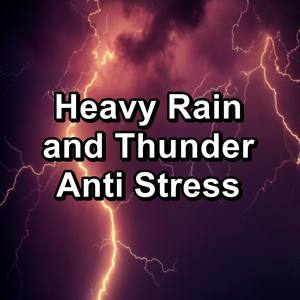 Heavy Rain and Thunder Anti Stress