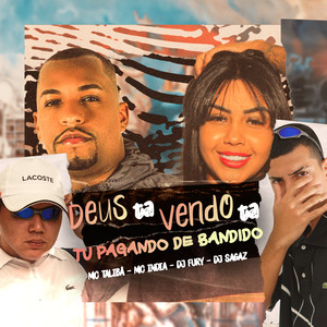 Deus Ta Vendo Ta, Tu Pagando De Bandido(feat. DJ Sagaz) (Explicit)