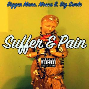 Suffer and Pain(with Mocca B & Big Swole) (Explicit)