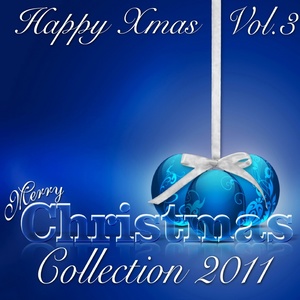 Happy Xmas: Merry Christmas Collection 2011, Vol. 3 (Christmas all time essentials)