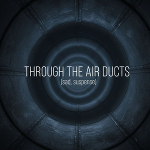 Through The Air Ducts (sad, suspense)