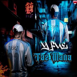 Y Fue - TazMaña (Explicit)