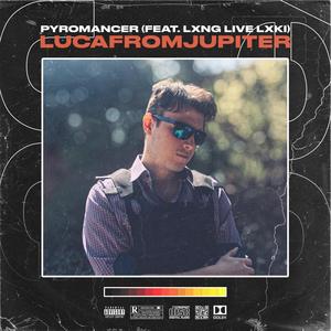 Pyromancer (feat. LXNG LIVE LXKI) [Explicit]