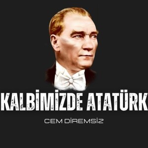 Kalbimizde Atatürk