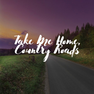 Take Me Home, Country Roads