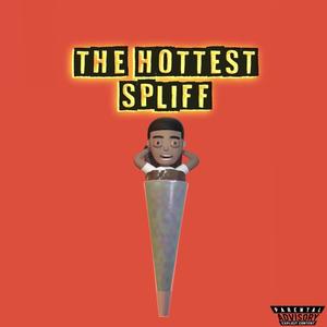 THE HOTTEST SPLIFF (Explicit)