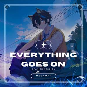 Everything Goes On (From "Porter Robinson") [Spanish Version]