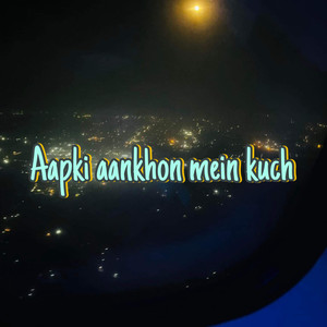 Aapki aankhon mein kuch