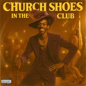 Church Shoes in the Club (Explicit)