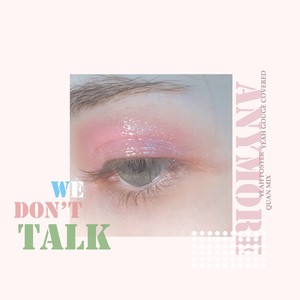 We Don't Talk Anymore