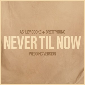 Never Til Now (Wedding Version)