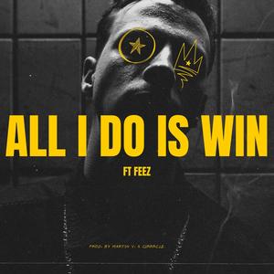 All I Do Is Win(feat. Feez & Cirrrcle) (Explicit)