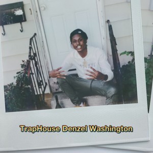 TrapHouse Denzel Washington (Explicit)