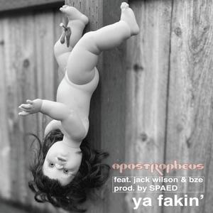 Ya Fakin' (feat. Jack Wilson & BZE) [Explicit]