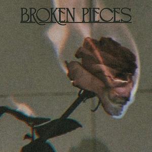 Broken Pieces (Explicit)