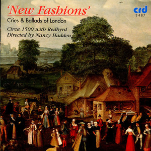 NEW FASHIONS CIRCA 1500 - Cries and Ballads of London