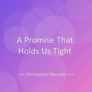 A Promise That Holds Us Tight