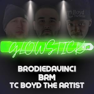 Glowstick (feat. BrodieDaVinci & TC Boyd The Artist)