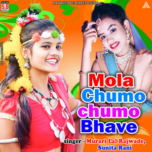 Mola Chumo chumo Bhave