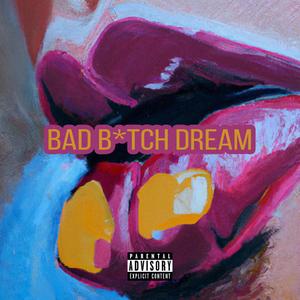 Bad ***** Dream (feat. Dezzy Dukes) (Explicit)