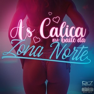 As Calica no Baile da Zona Norte (Explicit)