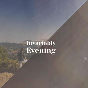 Invariably Evening