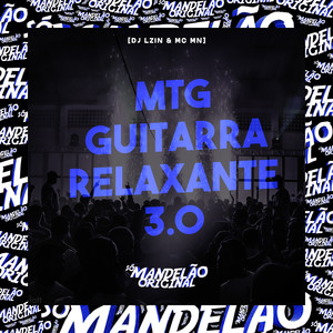 Mtg - Guitarra Relaxante 3.0 (Explicit)