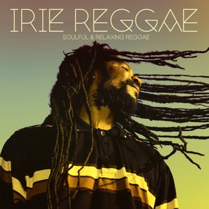 Irie Reggae, 1st Stage (Soulful & Relaxing Reggae)