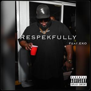 Respekfully (feat. Eko) [Explicit]