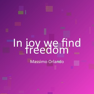 In joy we find freedom
