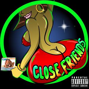 Close Friends (Explicit)