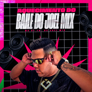 Aquecimento do Baile do Joel Mix (Explicit)