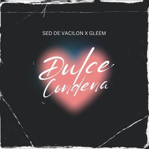 Dulce Condena (feat. Gleem)