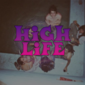 HIGH LIFE (Explicit)