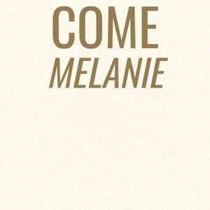 Come Melanie