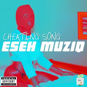 Cheating Song (Explicit)