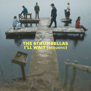 The Strumbellas - I'll Wait (Acoustic)