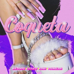 COQUETA (feat. Little G!, Young Lida & Kdna) (Explicit)