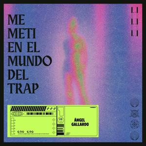 Me meti en el mundo del Trap