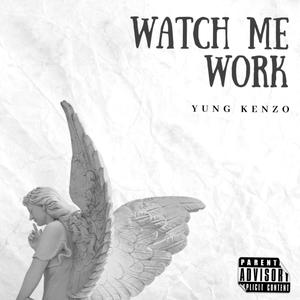 Watch Me Work (Explicit)