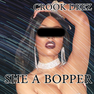 SHE A BOPPER (feat. Crook Deez) [Explicit]