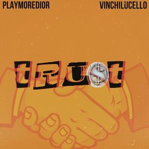 Trust (feat. Vinchilucello) [Explicit]