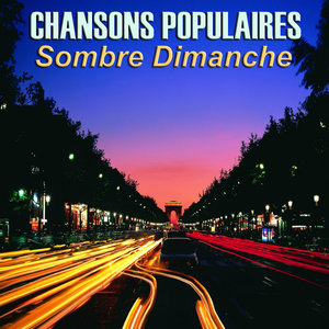 Chansons Populaires - Sombre Dimanche