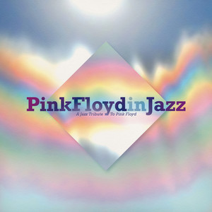 Pink Floyd in Jazz (A Jazz Tribute to Pink Floyd)