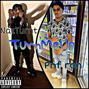 Turn Me Up (feat. Pnf Ron) [Explicit]