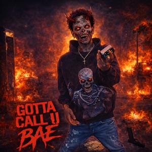 Gotta Call U Bae (Explicit)