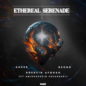 Ethereal Serenade (feat. Amirhossein Eskandari)